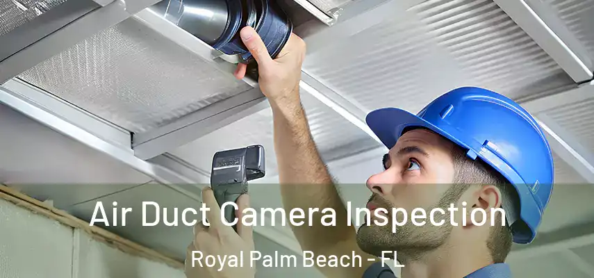  Air Duct Camera Inspection Royal Palm Beach - FL