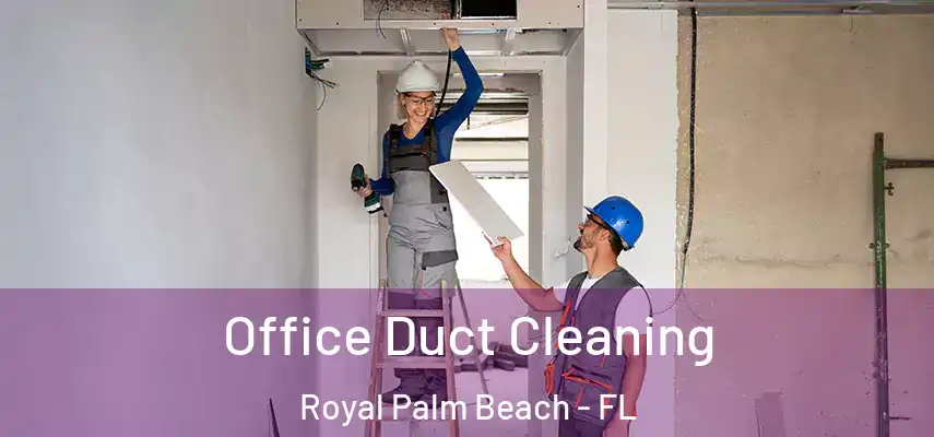  Office Duct Cleaning Royal Palm Beach - FL
