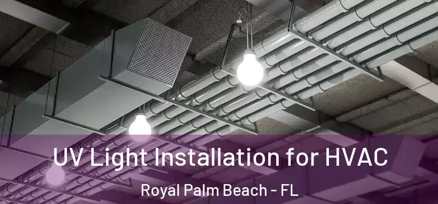  UV Light Installation for HVAC Royal Palm Beach - FL